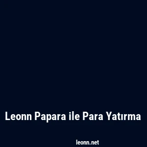 Leonn Papara ile Para Yatırma